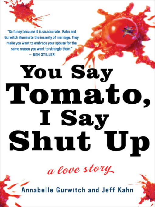 Title details for You Say Tomato, I Say Shut Up by Annabelle Gurwitch - Wait list